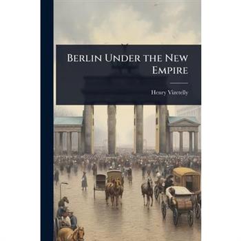 Berlin Under the New Empire