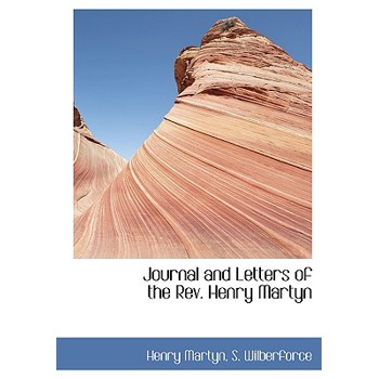 Journal and Letters of the REV. Henry Martyn