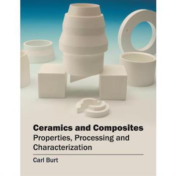 Ceramics and Composites: Properties, Processing and Characterization