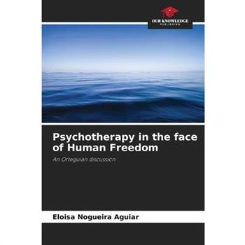 Psychotherapy in the face of Human Freedom