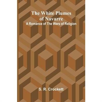 The White Plumes of Navarre The White Plumes of Navarre