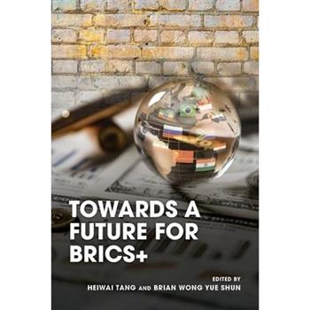 Towards a Future for Brics+