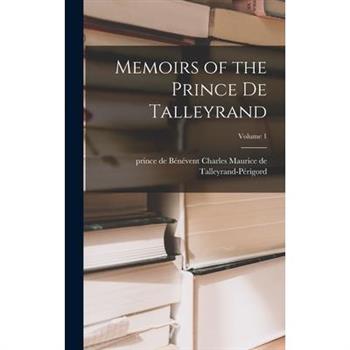 Memoirs of the Prince De Talleyrand; Volume 1