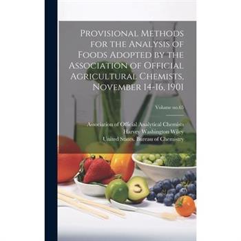 Provisional Methods for the Analysis of Foods Adopted by the Association of Official Agricultural Chemists, November 14-16, 1901; Volume no.65