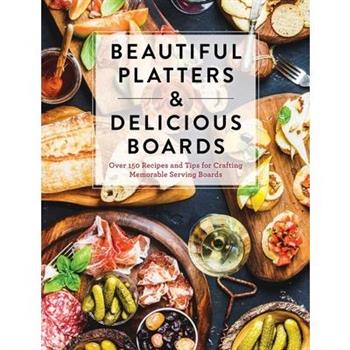 Beautiful Platters & Delicious Boards