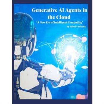 Generative AI Agents in the Cloud