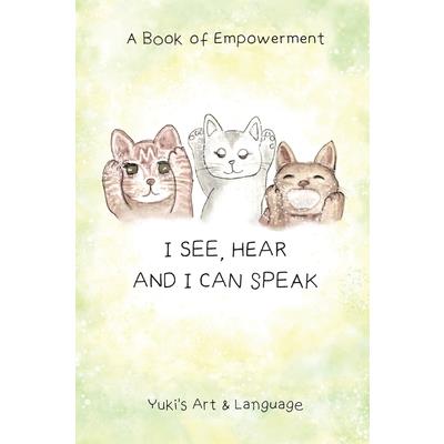 I See, Hear & I Can SpeakA Book of Empowerment