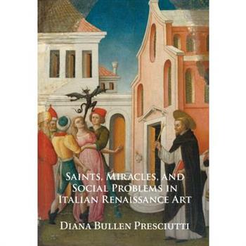Saints, Miracles, and Social Problems in Italian Renaissance Art