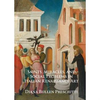 Saints, Miracles, and Social Problems in Italian Renaissance Art