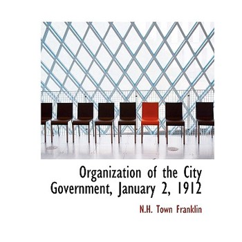 Organization of the City Government, January 2, 1912