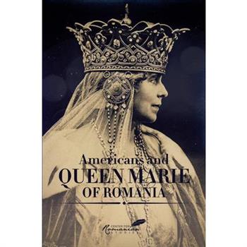 Americans and Queen Marie of Romania