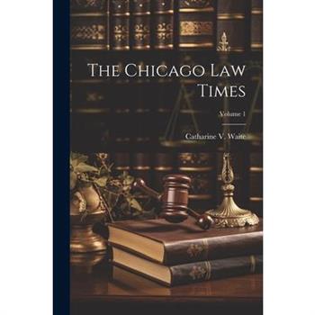 The Chicago Law Times; Volume 1