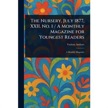 The Nursery, July 1877, XXII. No. 1 / A Monthly Magazine for Youngest Readers