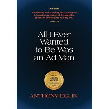 All I Ever Wanted to Be Was An Ad Man