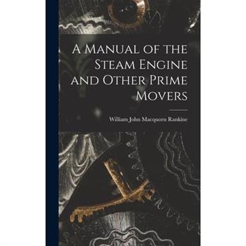 A Manual of the Steam Engine and Other Prime Movers
