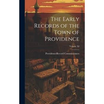 The Early Records of the Town of Providence; Volume XI