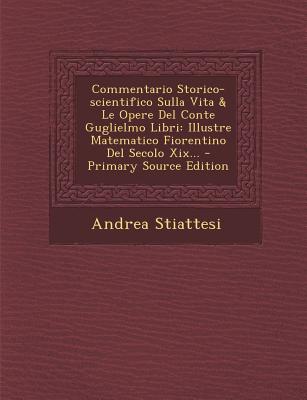 Commentario Storico-Scientifico Sulla Vita & Le Opere del Conte Guglielmo Libri