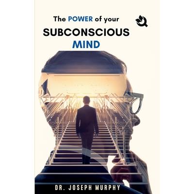 The Power of Your Subconscious Mind