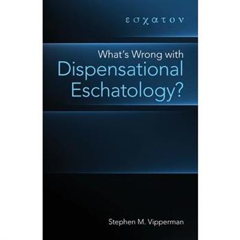 What’s Wrong with Dispensational Eschatology?