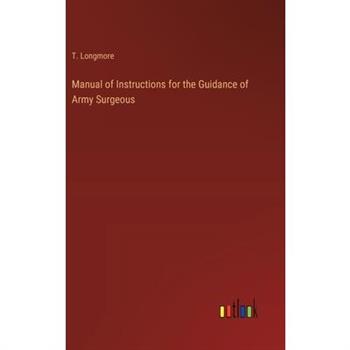 Manual of Instructions for the Guidance of Army Surgeous