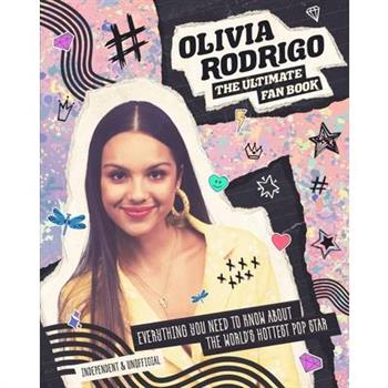 Olivia Rodrigo: The Ultimate Fan Book