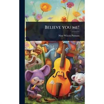Believe you me!