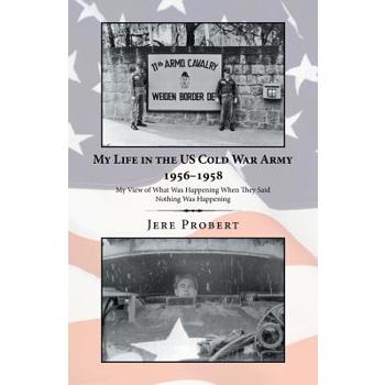 My Life in the Us Cold War Army 1956?958