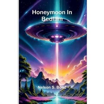 Honeymoon In Bedlam