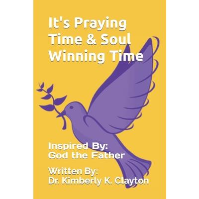 It’s Praying Time & Soul Winning Time