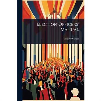 Election Officers’ Manual