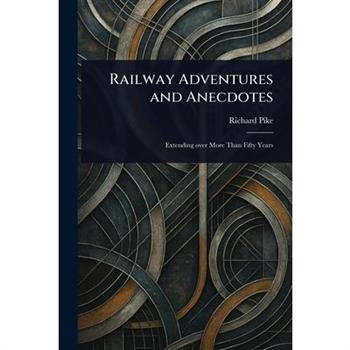 Railway Adventures and Anecdotes