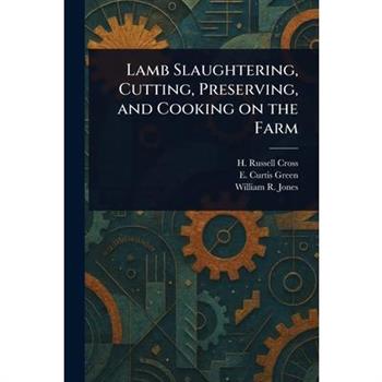Lamb Slaughtering, Cutting, Preserving, and Cooking on the Farm