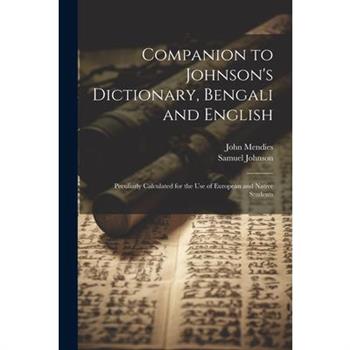 Companion to Johnson's Dictionary, Bengali and English; Peculiarly Calculated for the use of European and Native Students