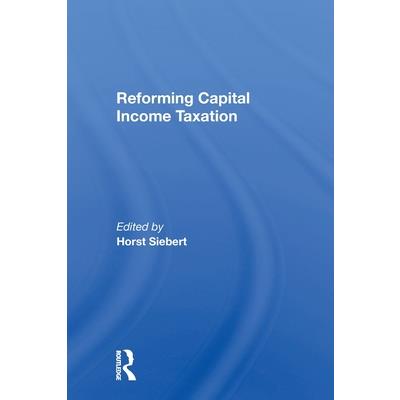 Reforming Capital Income Taxation