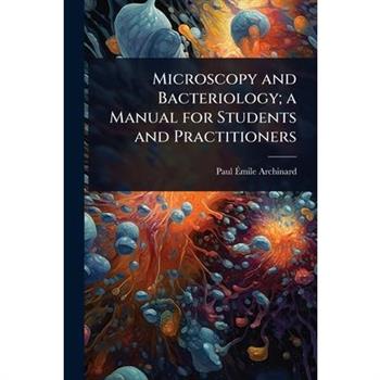Microscopy and Bacteriology; a Manual for Students and Practitioners