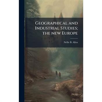 Geographical and Industrial Studies; the new Europe