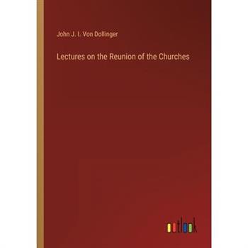 Lectures on the Reunion of the Churches
