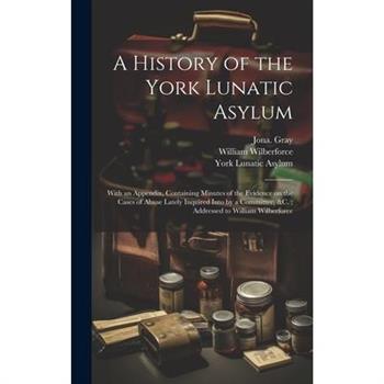 A History of the York Lunatic Asylum