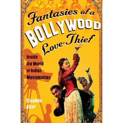 Fantasies of a Bollywood Love Thief