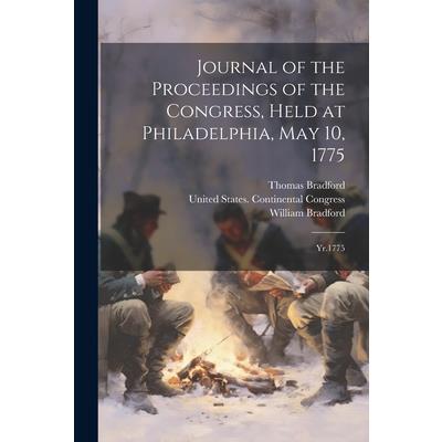 Journal of the Proceedings of the Congress, Held at Philadelphia, May 10, 1775