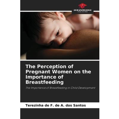 The Perception of Pregnant Women on the Importance of Breastfeeding