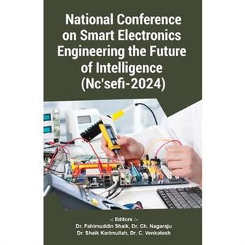 National Conference on Smart Electronics Engineering the Future of Intelligence (Nc'sefi-2024)