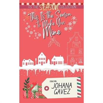 This Is the Season to Make You Mine