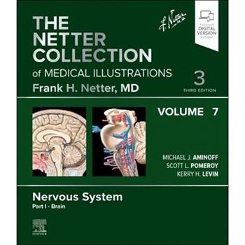 The Netter Collection of Medical Illustrations: Nervous System, Volume 7, Part I - Brain