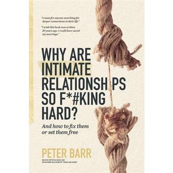 Why Are Intimate Relationships So F*#king Hard?