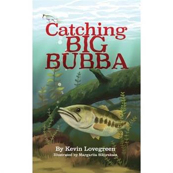 Catching Big Bubba