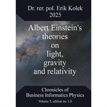 Albert Einstein's theories on light, gravity and relativity