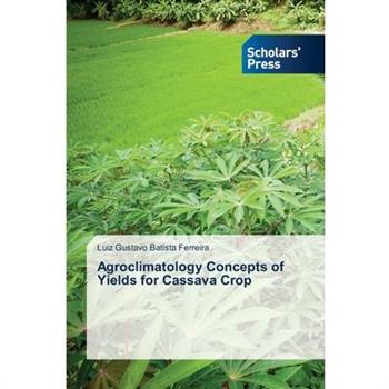 Agroclimatology Concepts of Yields for Cassava Crop