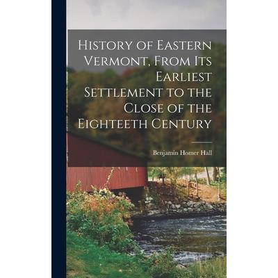 History of Eastern Vermont, From its Earliest Settlement to the Close of the Eighteeth Century