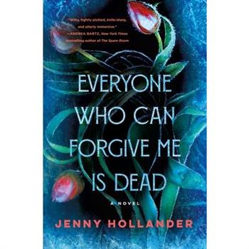 Everyone Who Can Forgive Me Is Dead